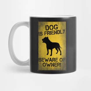 Dog is friendly, beware of owner! Mug